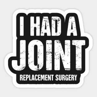 I Had A Joint Replacement Surgery Sticker